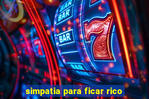 simpatia para ficar rico